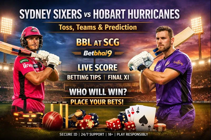 Sydney Sixers vs Hobart Hurricanes: Toss, Teams & Prediction